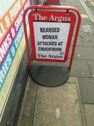 The Local Newspaper For Brighton Hove Is The Argus One Of Their Headlines Bearded Woman Attacked At Cr Brighton And Hove Brighton Rock Newspaper Headlines