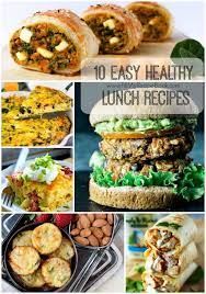 10 Easy Healthy Lunch Recipes Easy Healthy Lunch Recipes Easy Healthy Lunches Lunch Recipes Healthy