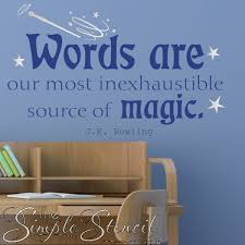 Words Are Our Most Inexhaustible Source Of Magic Jk Rowling Quote Book Corner Classroom Classroom Reading Area Reading Corner School