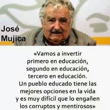 El presidente de uruguay, pepe mujica, ha destacado por ser el mandatario más pobre del mundo, rompiendo la tendencia de las magistraturas a continuación las frases más potentes de su discurso: Jose Mujica On Education Quotes Quotesgram