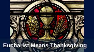 Check spelling or type a new query. Eucharist Means Thanksgiving