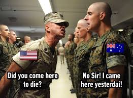 Did You Come Here To Die Meme Google Search Funny Aussie Australia Funny Aussie Memes