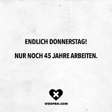 Visual Statements Endlich Donnerstag Nur Noch 45 Jahre Arbeiten Spruche Zitate Quotes Wordporn Witzige Spruche Lustige Krankenschwester Zitate Spruche