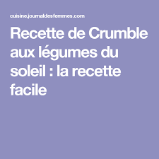 Recette De Crumble Aux Legumes Du Soleil La Recette Facile Recette Recette Crumble Recette Legumes Du Soleil