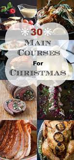 Wow the crowd at the holiday dinner with our special recipes. 30 Main Courses For Christmas Christmas Food Dinner Christmas Food Xmas Dinner