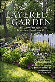 How to make a layered garden bed. The Layered Garden Design Lessons For Year Round Beauty From Brandywine Cottage Culp David L Levine Adam Cardillo Rob 9781604692365 Amazon Com Books