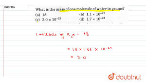 Apr 27, 2020 · furthermore, how much is a mole of water? What Is The Mass Of One Molecule Of Water In Grams Youtube