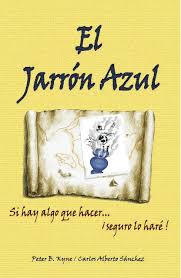 Siempre ante cualquier situación hay que agotar hasta el ultimo recurso, todos los medios. El Jarron Azul Spanish Edition Peter B Kyne Carlos Alberto Sanchez Carlos Alberto Sanchez Carlos Alberto Sanchez 9780977012558 Amazon Com Books