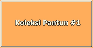 !ain hulu lain parang, !ain dahulu lain sekarang. Koleksi Pantun Untuk Cinta Jarak Jauh Aerill Com Lifestyle
