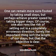 One Can Remain More Sure Footed By Taking Small Steps But Perhaps Achieve Idlehearts