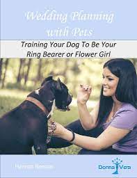Wedding Planning With Pets Training Your Dog To Be Your Ring Bearer Or Flower Girl Training Your Dog Flower Girl Dog Newborn Puppies