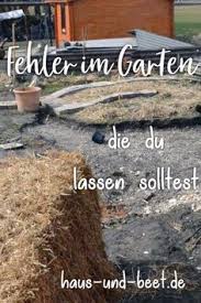 Meine Fehler Im Garten Das Empfehle Ich Euch Nicht Haus Und Beet Garten Anlegen Gemusebeet Gemuse Anbauen