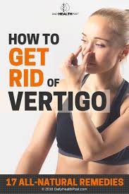 Ever Feel Like The Room Is Spinning After Getting Up Too Quickly In The Morning Vertigo Treatment Vertigo Natural Remedies