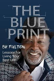The Blueprint: Lessons for Living your Best Life: Fulton, B.K.:  9781949929942: Amazon.com: Books