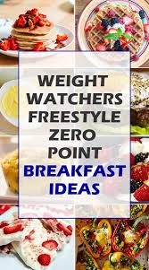 While you could lean on simple standbys, the alternatives below add flavor without making a major dent in your daily budget. Weight Watchers Freestyle Zero Point Breakfast Ideas