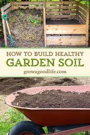 7 Ways To Improve Garden Soil Healthy Garden Soil Healthy Garden Garden Plants Vegetable