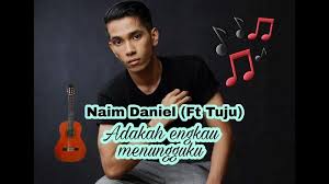 Adakah kau rasa dunia isinya hanya kau yang punya kau fikir kau siapa? Lirik Lagu Adakah Engkau Menungguku Naim Daniel Feat Tuju Azhan Co