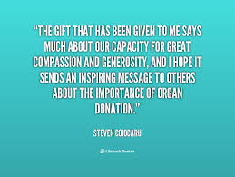 We're adding new quotes we come across too so be sure to bookmark it so you can find it easily when you need inspiration. Quotes About Organ Donor 26 Quotes