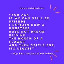 Every time you tell your daughter you yell at her out of love you teach her to confuse anger with kindness which seems like a good idea till she grows up to trust 9 poems from rupi kaur's new book the sun and her flowers that will make you feel. 20 Famous The Sun And Her Flowers Quotes By Rupi Kaur Preet Kamal