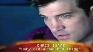 Wicked game (live) chris isaak. Chris Isaak Baby Did A Bad Bad Thing Uncensored Official Video 1080p Hd Youtube
