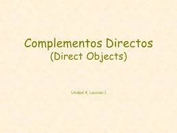 1 there's a party at carla's house today. Complementos Directos Direct Objects Unidad 4 Leccion 1 Ppt Video Online Download