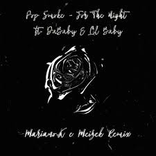 If you feel you have liked it pop smoke ft da baby mp3 song then are you know download mp3, or mp4 file 100% free! Pop Smoke For The Night Ft Lil Baby Dababy Mariano K Meizek Rmx By Mariano K Dj