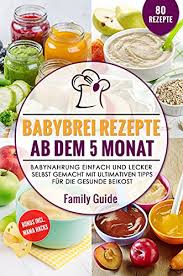 Amazon Com Babynahrung Babybrei Rezepte Ab Dem 5 Monat Babynahrung Einfach Und Lecker Selbst Gemacht Mit Ultimativen Tipps Fur Die Gesunde Beikost German Edition Ebook Guide Family Guide Family Kindle Store