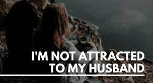 I'm Not Attracted To My Husband - Marriage Helper