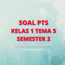 Sahabat dunia pendidikan, demikianlah yang dapat disampaikan mengenai buku siswa kelas 2 sd tema 5 pengalamanku semester 2 k13 revisi 2017, semoga bermanfaat bagi kita semua. Soal Uts Pts Tema 5 Kelas 1 Dan Kunci Jawaban Tahun 2021 Info Pendidikan Terbaru