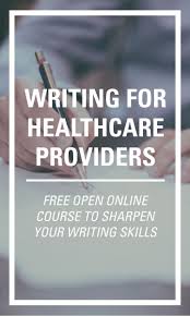 Take Writing For Healthcare Providers A Free Open Online Course That Sharpens Your Writing Skills As A Healthcare Prov Nursing Students Nurse Nursing Tips
