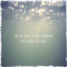 Lost Time Is Never Found Again Every Moment Matters Let Each Moment And Experience Good Or Bad Help You Grow Every Moment Matters Let It Be In This Moment