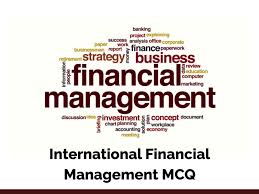 International finance (also referred to as international monetary economics or international macroeconomics) is the branch of financial economics broadly concerned with monetary and macroeconomic interrelations between two or more countries. International Financial Management Mcq Test Online