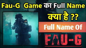 Fau G Game Full Form Fauji Game Ka Full Form Kya Hai Full Name Of Faug Game Fauji Game Launch Youtube
