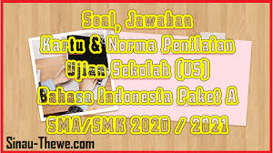 Setelah kami mengupload soal paket a dan paket b serta paket c usbn bahasa jepang kelas xii soal ujian bahasa jepang kelas xii sma/ma/smk. Soal Jawaban Ujian Sekolah Bahasa Indonesia Sma Smk Tahun 2021 Paket A Sinau Thewe Com