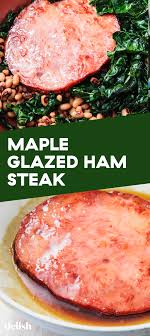 This Maple Glazed Ham Steak Makes The Most Comforting Dinner Recipe Ham Steaks Ham Steak Recipes Cooking Ham Steak