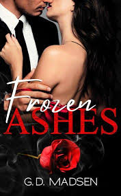 Frozen Ashes Ebook By G D Madsen Rakuten Kobo In 2020 Hot Romance Books Kobo Ebook