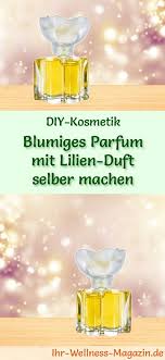 Parfum Rezept Blumiges Parfum Mit Lilien Duft Eigenes Parfum Selber Mischen Duft Diy Kosmetik Selbstgemachtes Parfum