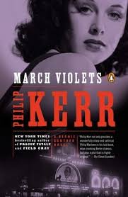 March Violets : A Bernie Gunther Novel by Philip Kerr