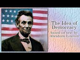 The Idea Of Democracy Based On Text By Abraham Lincoln Youtube