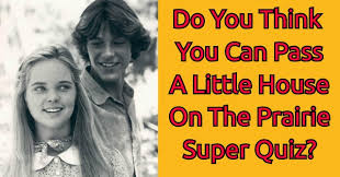 Do You Think You Can Pass A Little House On The Prairie Super Quiz Quizpug