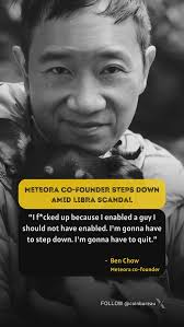 Libra memecoin scandal forces Meteora co-founder Ben Chow to resign.