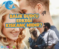 Balik Burcu Erkegi Kiskanc Mi Kiskandigini Nasil Belli Eder Burclarin Ozellikleri