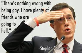 Funny-Stephen-Colbert-Quote-On-Being-Gay-His-Friends.jpg via Relatably.com