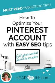 10 Easy Pinterest Seo Tips To Increase Your Traffic Heart My Life Seo Tips Pinterest Seo Marketing Tips