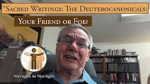 Sacred Writings: The Deuterocanonicals: Your Friend or Foe?