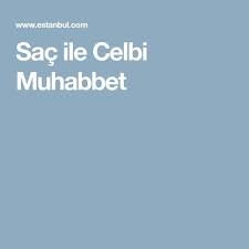 Sac Ile Celbi Muhabbet Dualar Iliski Alintilari Guzellik Sozleri