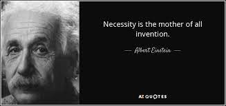 Albert Einstein Quote Necessity Is The Mother Of All Invention