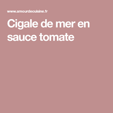 Cigale De Mer En Sauce Tomate Amour De Cuisine Recette Sauce Tomate Tomates Cuisine