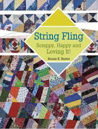 It is a smaller quilt than i thought when i started it. String Fling Scrappy Happy And Loving It Hunter Bonnie K 9781611690477 Amazon Com Books