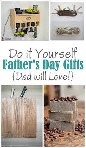 Birthday Present Ideas For Dad Diy A Do It Yourself Father S Day Diy Gift Projects Recipes And Ideas Dad Will Love Father S Day Diy Diy Projects Gifts Diy Father S Day Cards